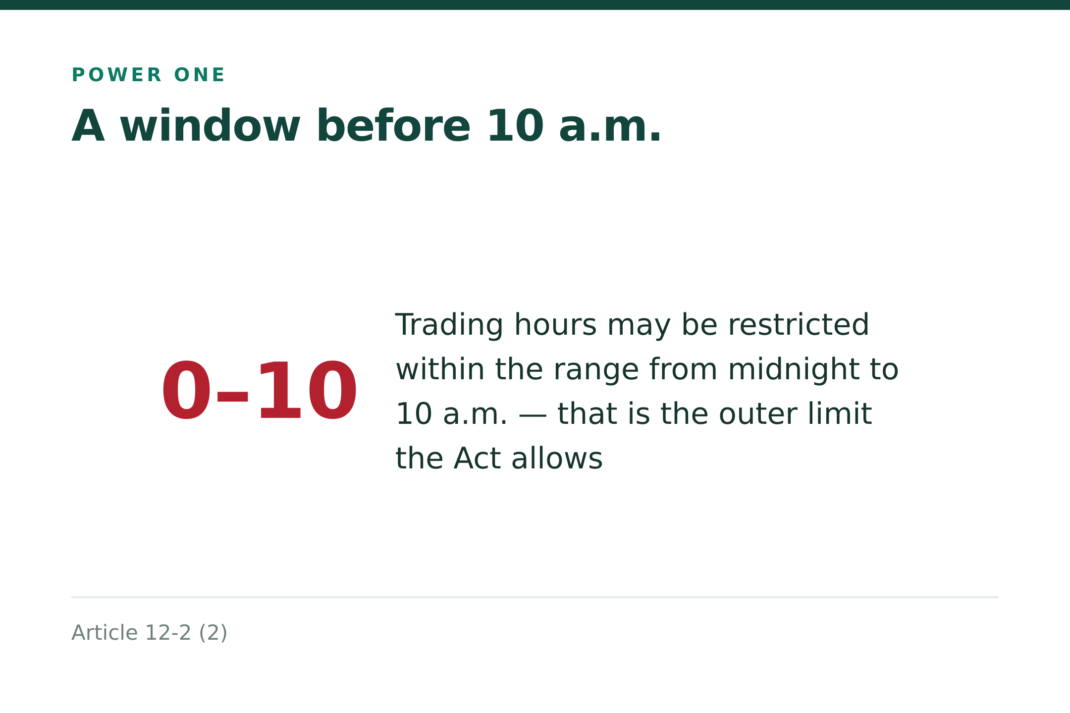 Trading hours may be restricted within midnight to 10 a.m. (source: Art. 12-2(2))